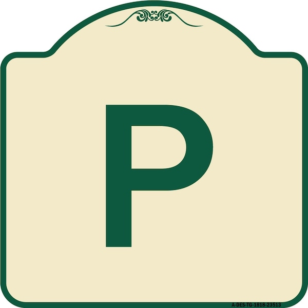 Signmission P Symbol Parking Sign Heavy-Gauge Aluminum Architectural Sign, 18" x 18", TG-1818-23513 A-DES-TG-1818-23513 - main